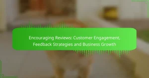 Encouraging Reviews: Customer Engagement, Feedback Strategies and Business Growth