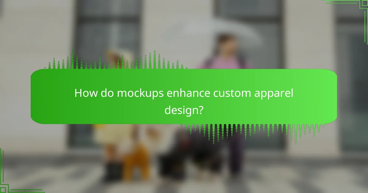 How do mockups enhance custom apparel design?