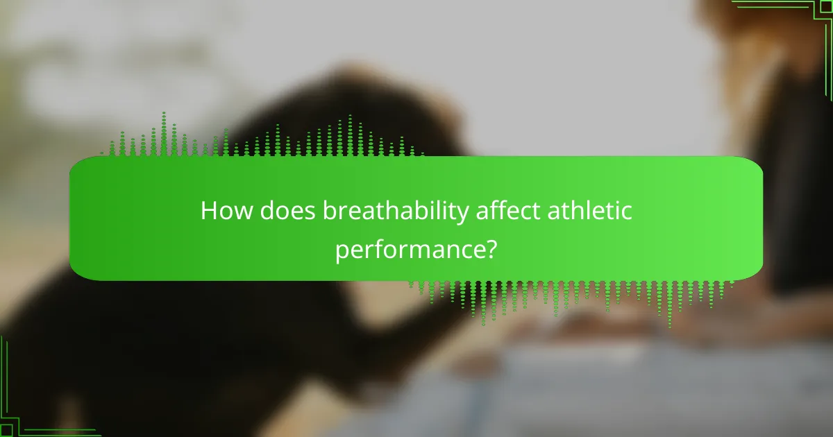 How does breathability affect athletic performance?