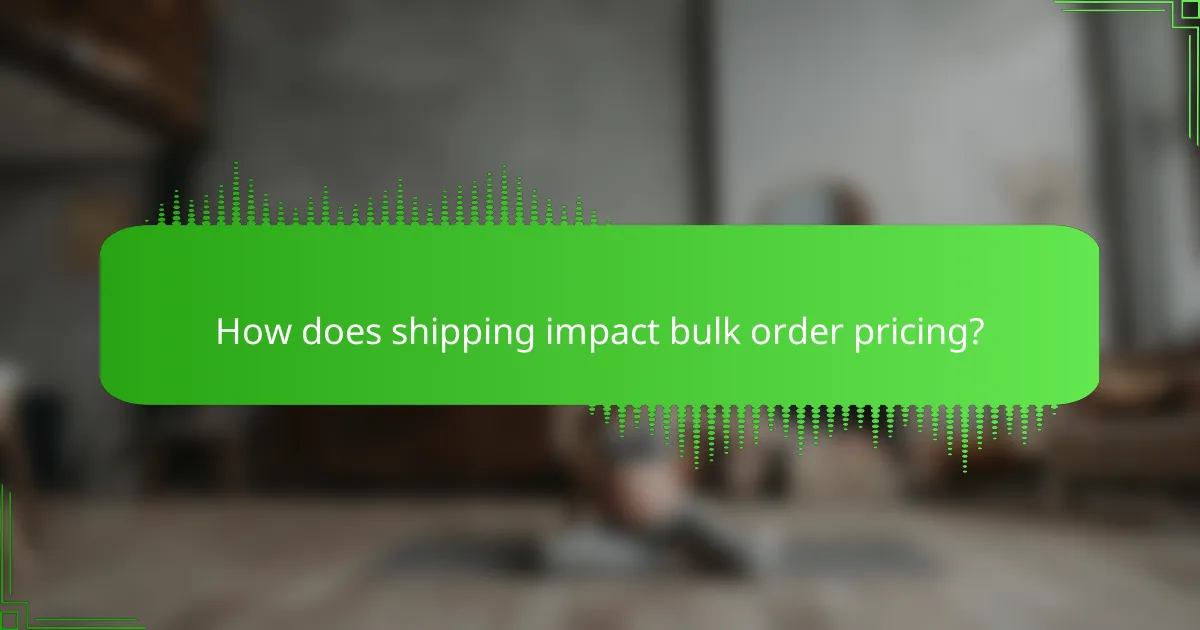 How does shipping impact bulk order pricing?