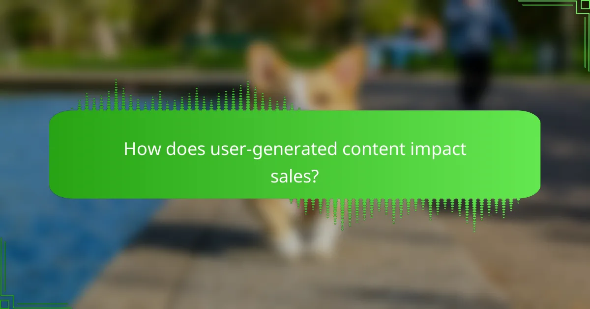 How does user-generated content impact sales?