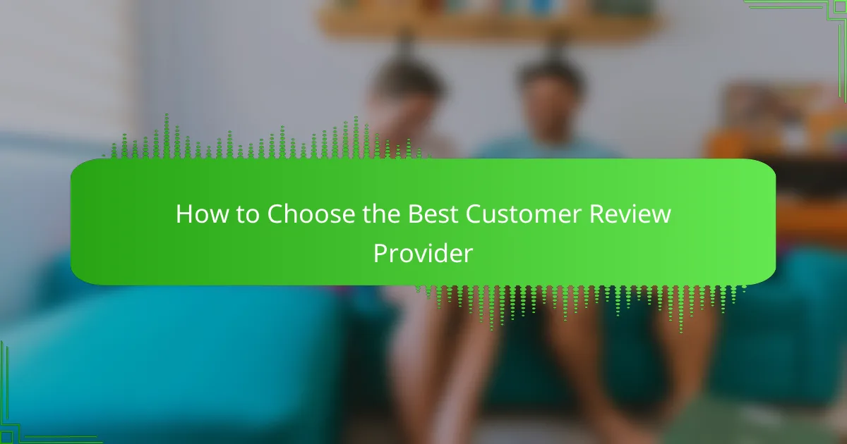 How to Choose the Best Customer Review Provider