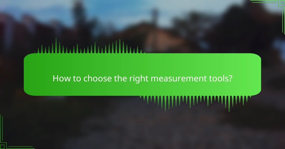 How to choose the right measurement tools?
