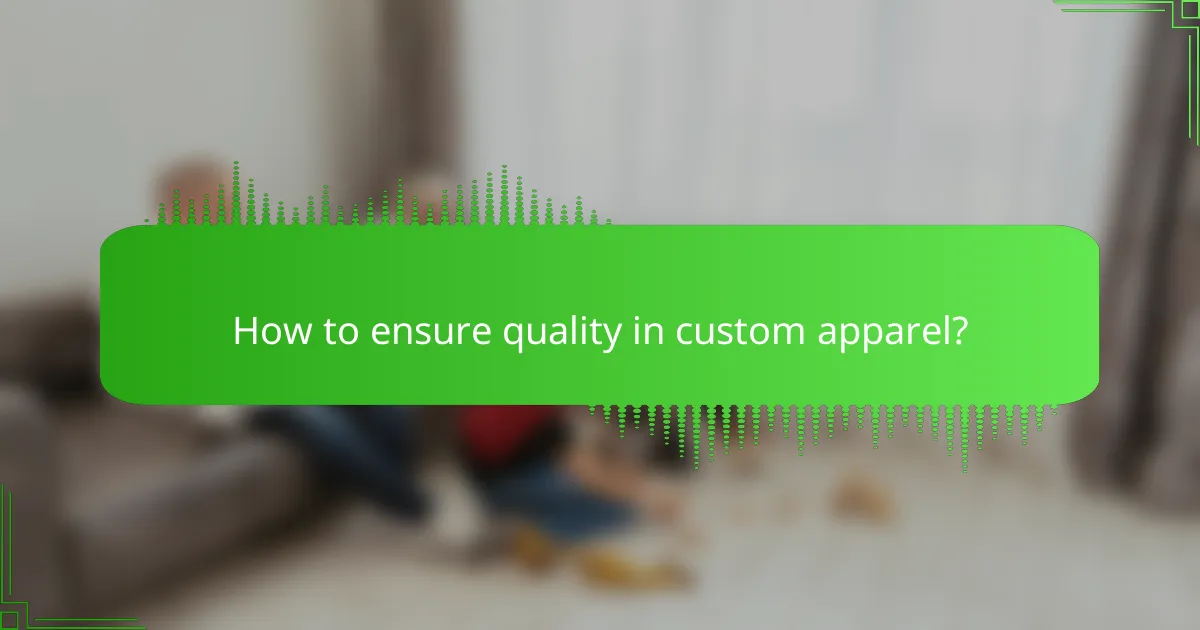 How to ensure quality in custom apparel?