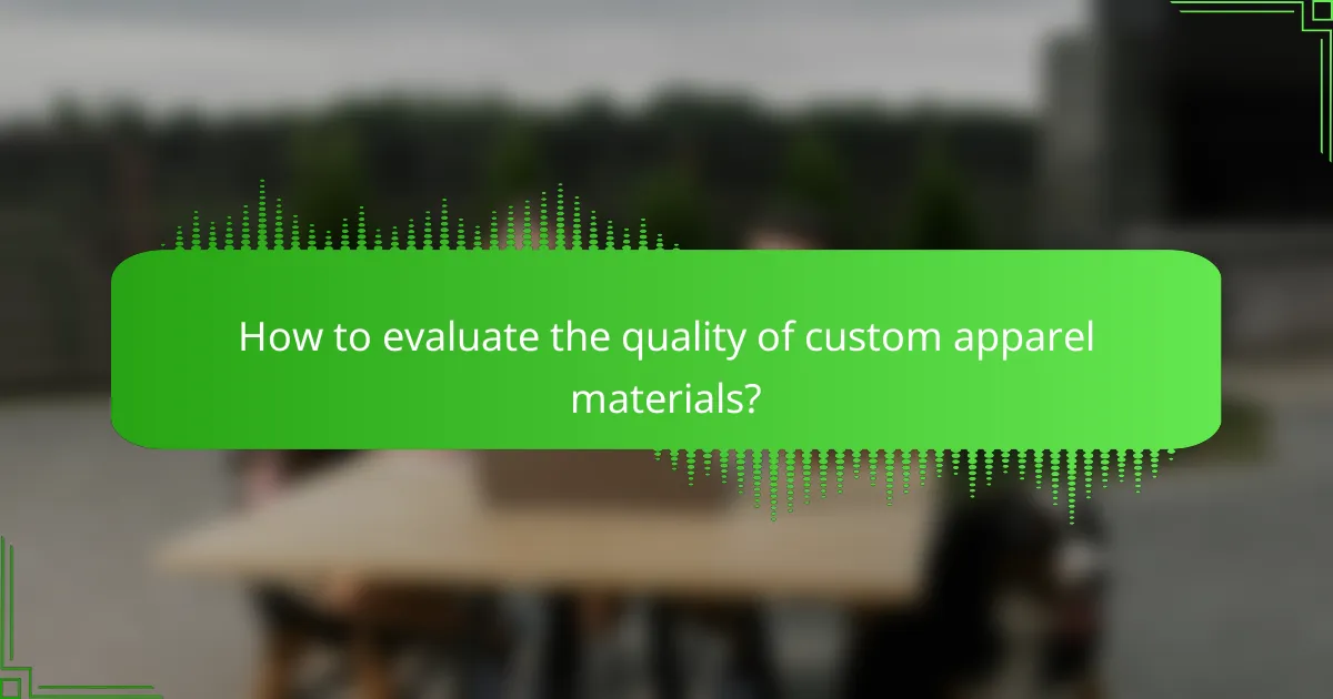 How to evaluate the quality of custom apparel materials?