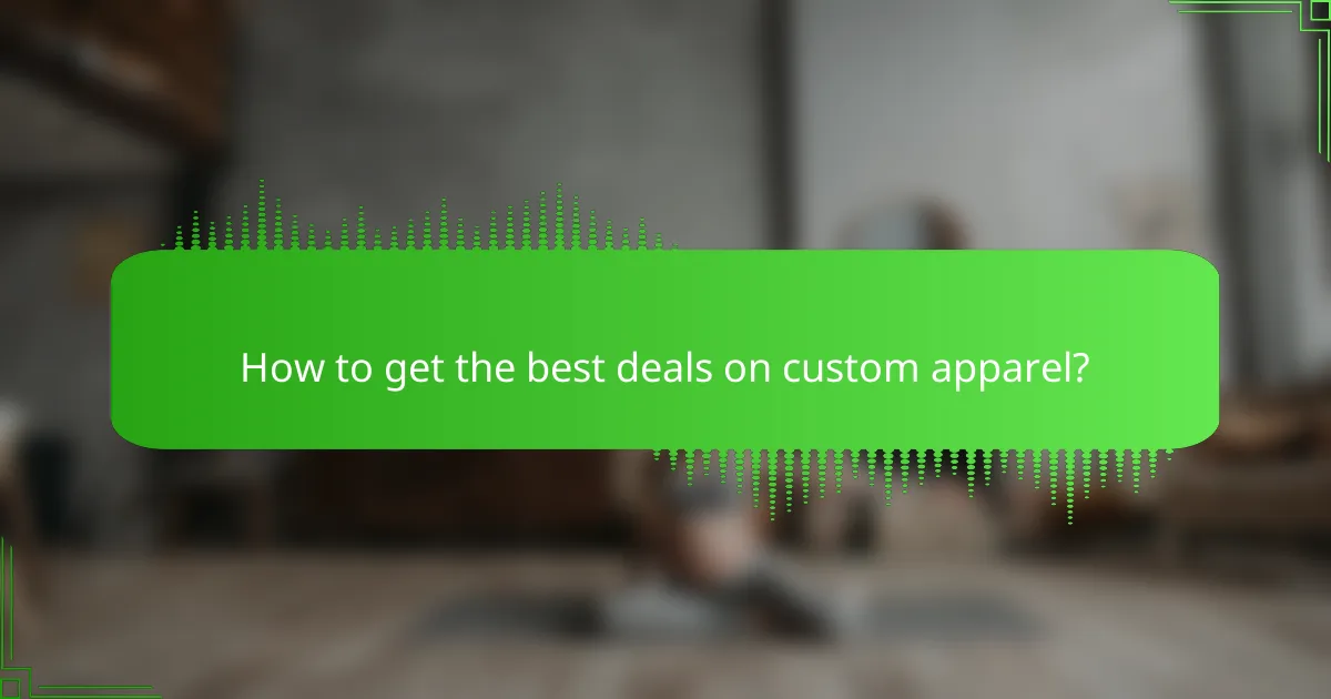 How to get the best deals on custom apparel?