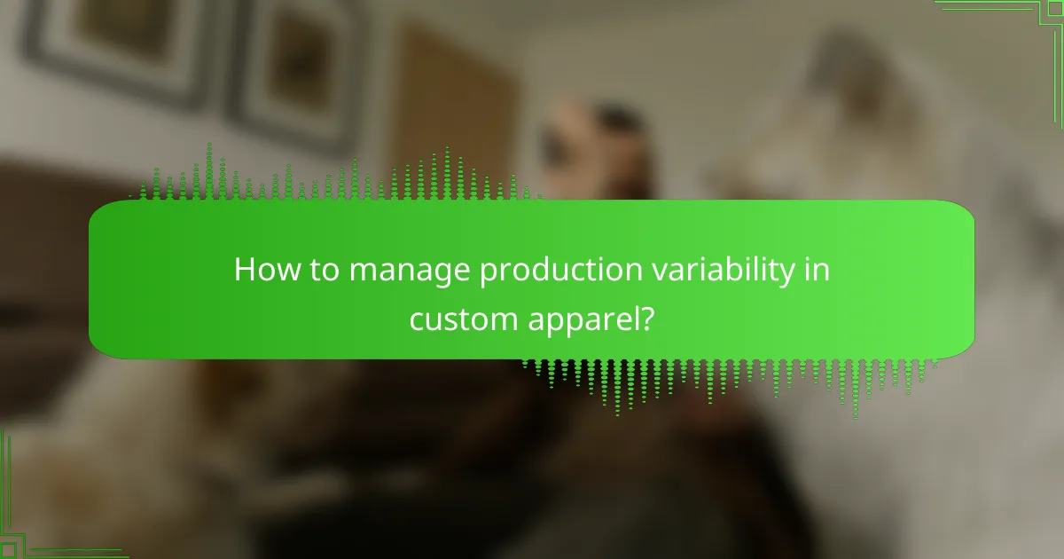 How to manage production variability in custom apparel?