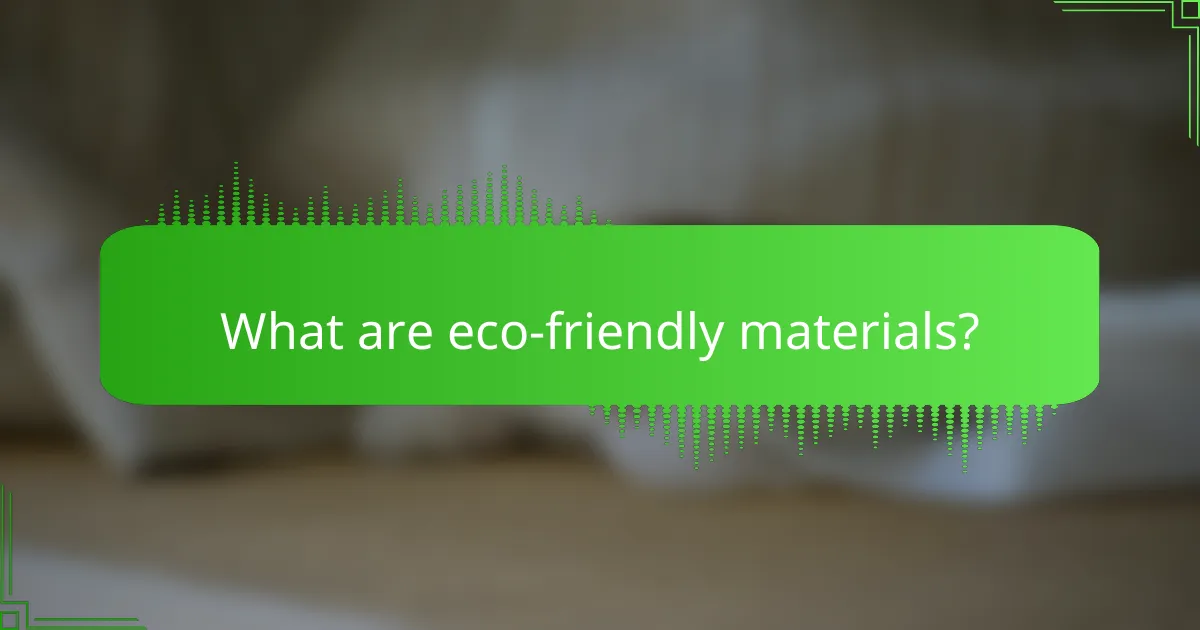 What are eco-friendly materials?