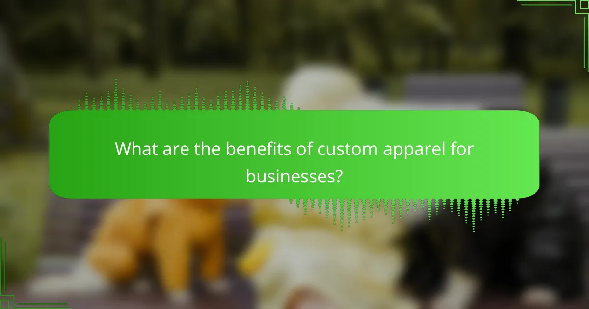 What are the benefits of custom apparel for businesses?