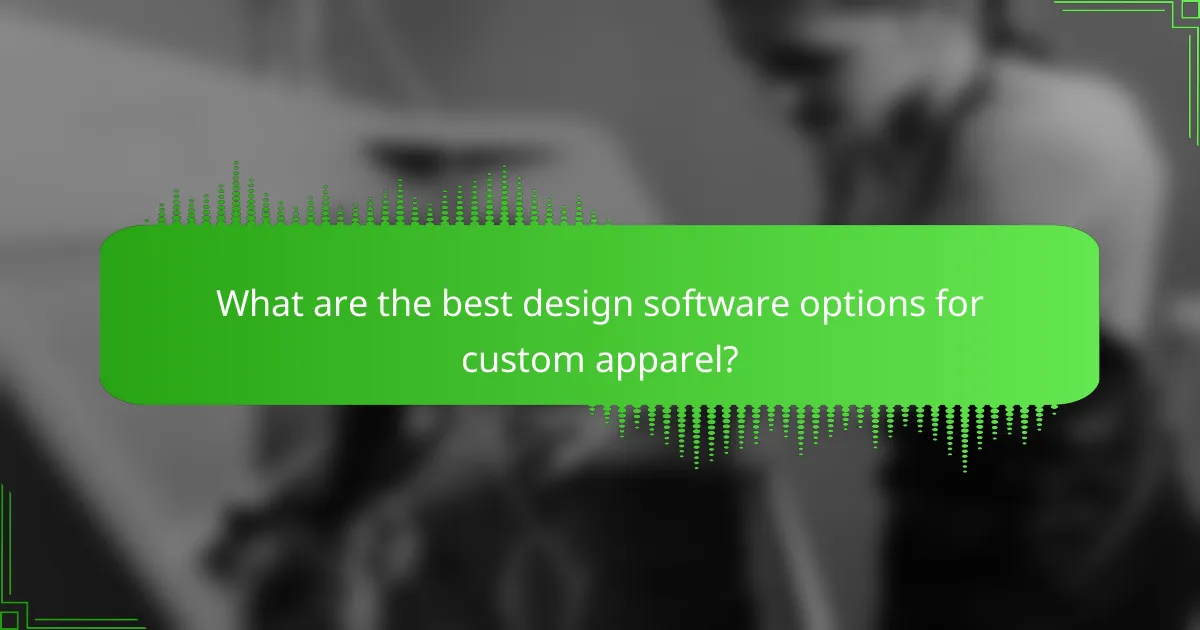 What are the best design software options for custom apparel?