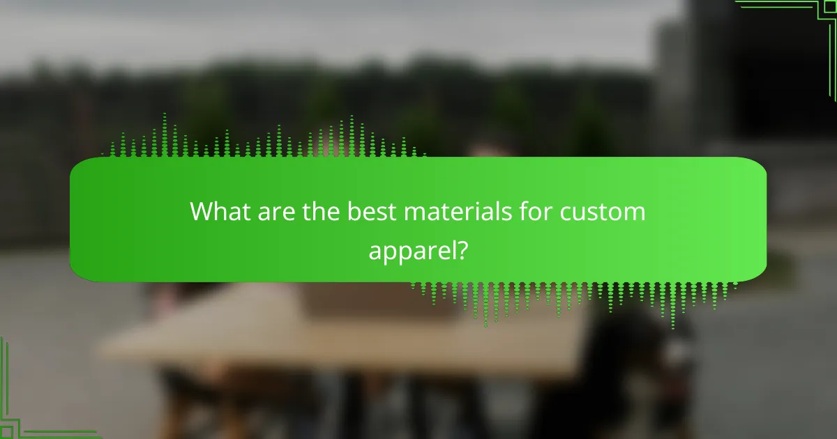 What are the best materials for custom apparel?