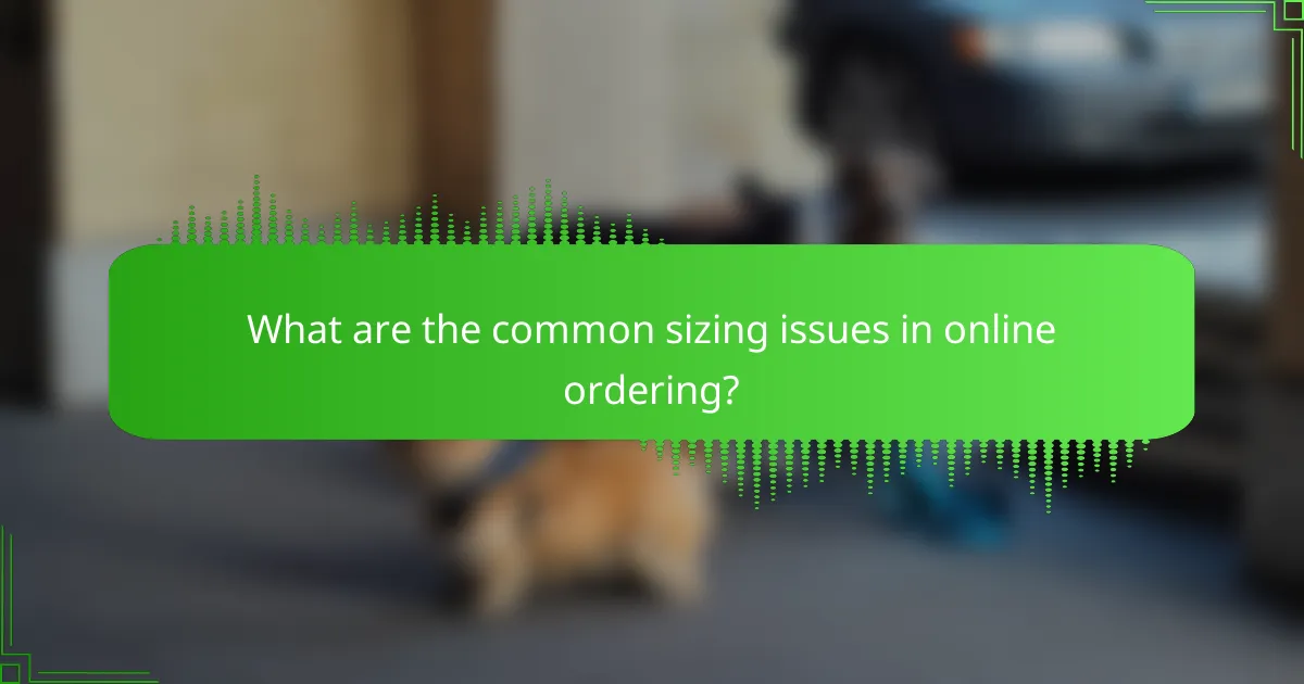 What are the common sizing issues in online ordering?