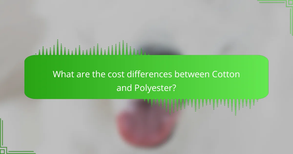 What are the cost differences between Cotton and Polyester?