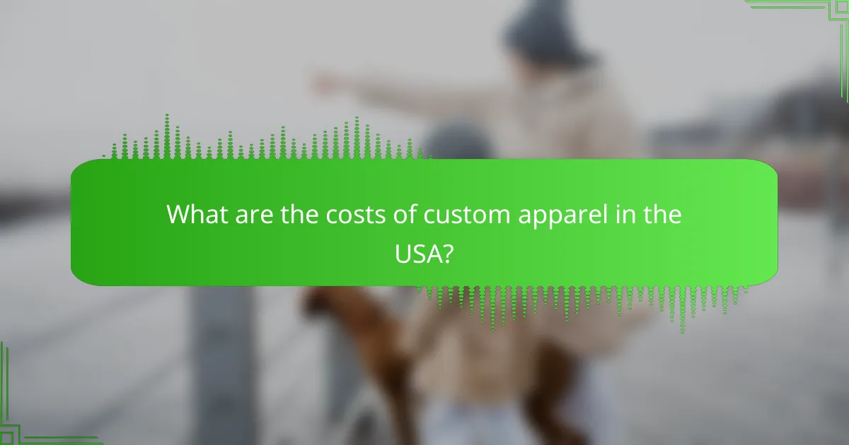 What are the costs of custom apparel in the USA?