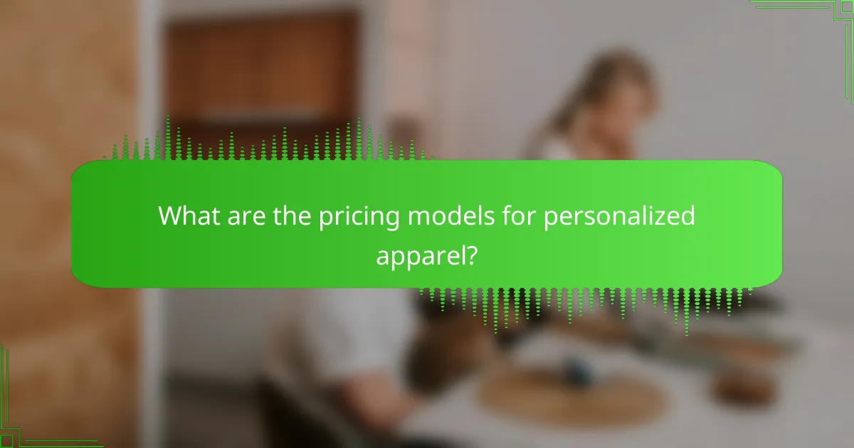 What are the pricing models for personalized apparel?