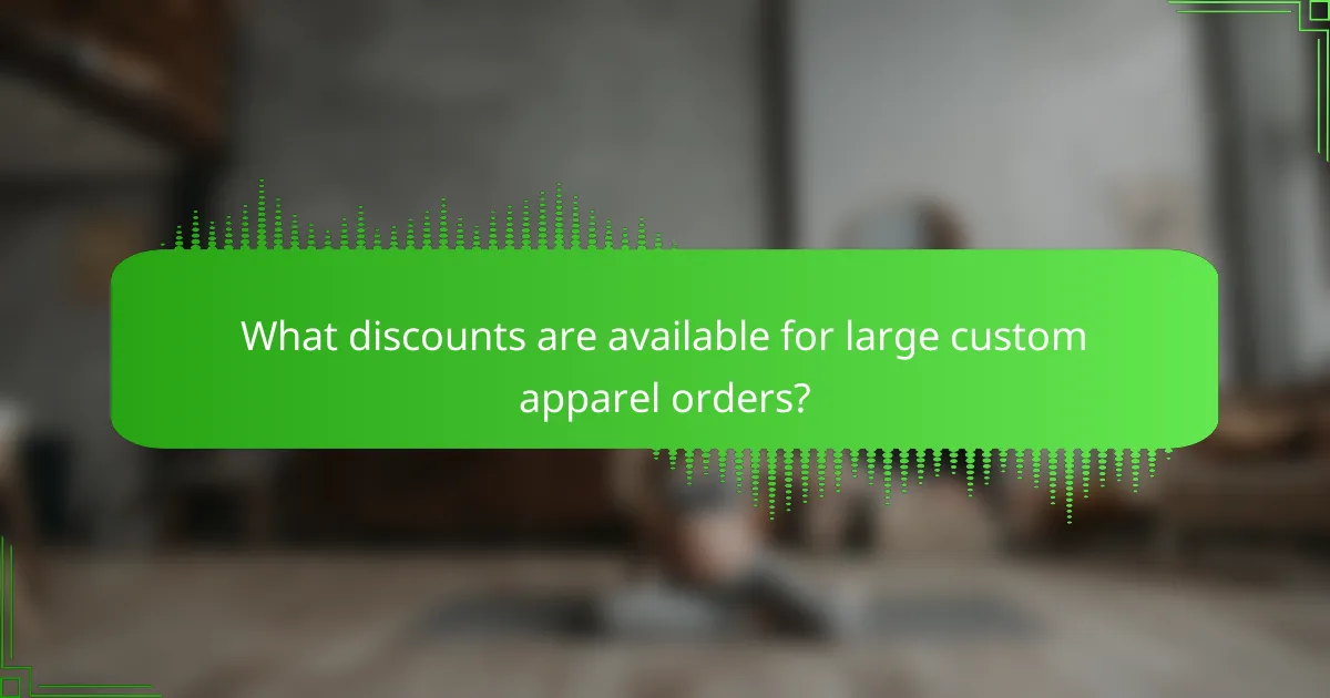 What discounts are available for large custom apparel orders?