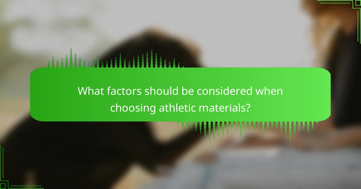 What factors should be considered when choosing athletic materials?