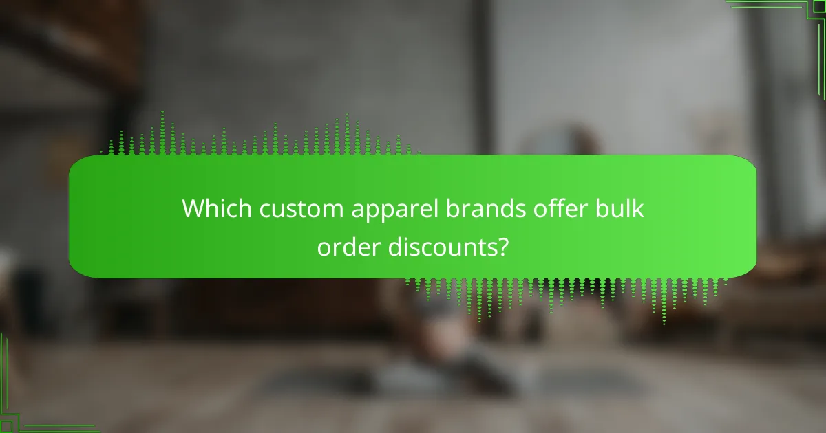 Which custom apparel brands offer bulk order discounts?